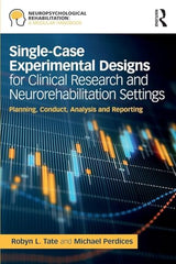 Single-Case Experimental Designs for Clinical Research and Neurorehabilitation Settings: Planning, Conduct, Analysis and Reporting (Neuropsychological Rehabilitation: A Modular Handbook)