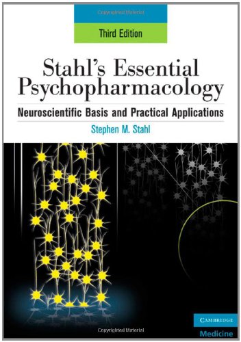 Stahl's Essential Psychopharmacology: Neuroscientific Basis and Practical Applications
