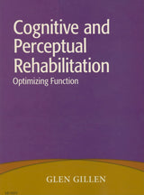 Cognitive and Perceptual Rehabilitation: Optimizing Function