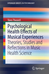 Psychological Health Effects of Musical Experiences: Theories, Studies and Reflections in Music Health Science (SpringerBriefs in Psychology): 2014th Edition, Kindle Edition