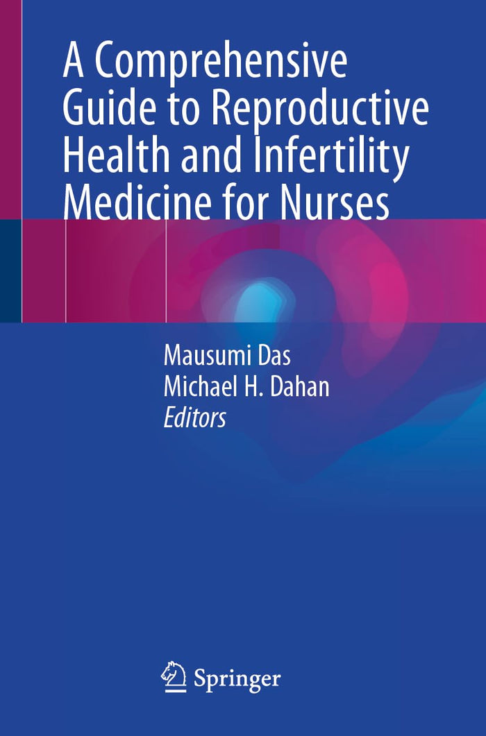 A Comprehensive Guide to Reproductive Health and Infertility Medicine for Nurses