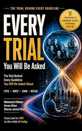 Every Trial You Will Be Asked: The Trial Behind Every Guideline You Will Be Asked About