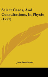 Select Cases, and Consultations, in Physic