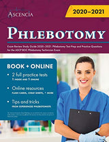 Phlebotomy Exam Review 2020-2021: Phlebotomy Test Prep and Practice Questions for the ASCP BOC Phlebotomy Technician Exam