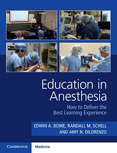 Education in Anesthesia: How to Deliver the Best Learning Experience: 1st Edition, Kindle Edition