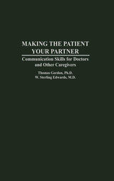 Making the Patient Your Partner: Communication Skills for Doctors and Other Caregivers