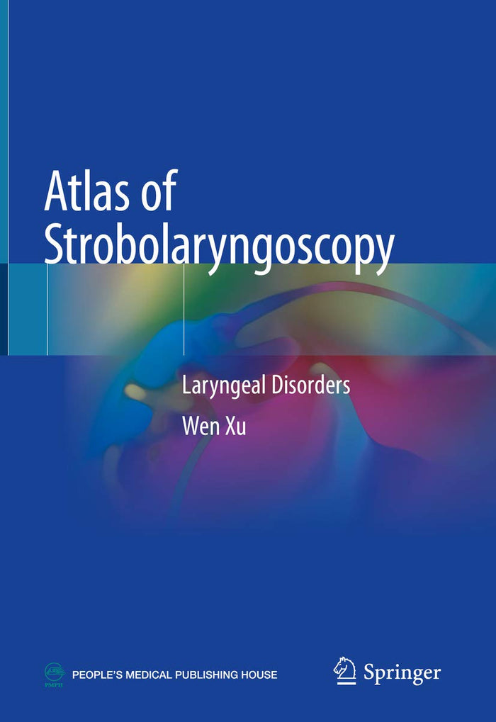 Atlas of Strobolaryngoscopy: Laryngeal Disorders: 1st ed. 2019 Edition, Kindle Edition