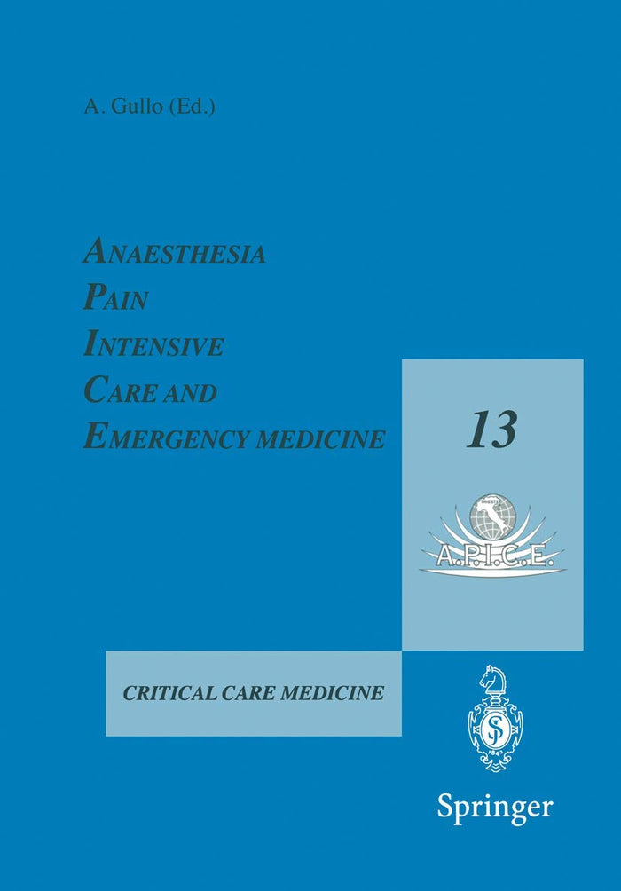 Anaesthesia, Pain, Intensive Care and Emergency Medicine ― A.P.I.C.E.: Proceedings of the 13th Postgraduate Course in Critical Care Medicine Trieste, Italy ― November 18–21, 1998