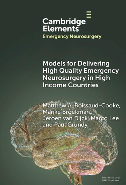 Models for Delivering High Quality Emergency Neurosurgery in High Income Countries (Elements in Emergency Neurosurgery): 1st Edition