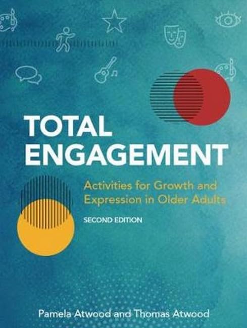Total Engagement: Activities for Growth and Expression in Older Adults (Volume 1)