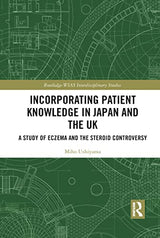 Incorporating Patient Knowledge in Japan and the UK (Routledge-WIAS Interdisciplinary Studies): 1st Edition