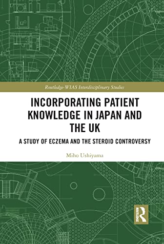 Incorporating Patient Knowledge in Japan and the UK (Routledge-WIAS Interdisciplinary Studies): 1st Edition