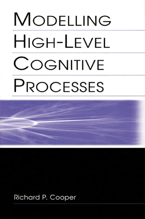 Modelling High-level Cognitive Processes: 1st Edition