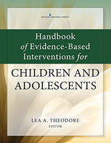 Handbook of Evidence-Based Interventions for Children and Adolescents: First Edition