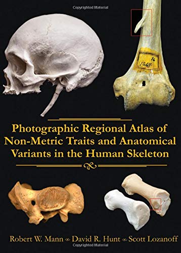 Photographic Regional Atlas of Non-Metric Traits and Anatomical Variants in the Human Skeleton: 1st Edition