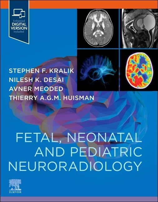 Fetal, Neonatal and Pediatric Neuroradiology: 1st Edition