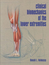 Clinical Biomechanics of the Lower Extremities: 1st Edition