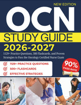OCN 2026-2027: 1129+ Practice Questions, 500 Flashcards, and Proven Strategies to Pass the Oncology Certified Nurse Exam