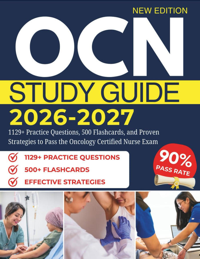 OCN 2026-2027: 1129+ Practice Questions, 500 Flashcards, and Proven Strategies to Pass the Oncology Certified Nurse Exam