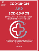ICD-10-CM AND ICD-10-PCS: 2025 For Healthcare Professionals With Over 500 Interactive Exercises, Real-World Scenarios, and Practical Approaches for Coding Success.