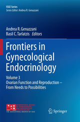 Frontiers in Gynecological Endocrinology: Volume 3: Ovarian Function and Reproduction - From Needs to Possibilities (ISGE Series)