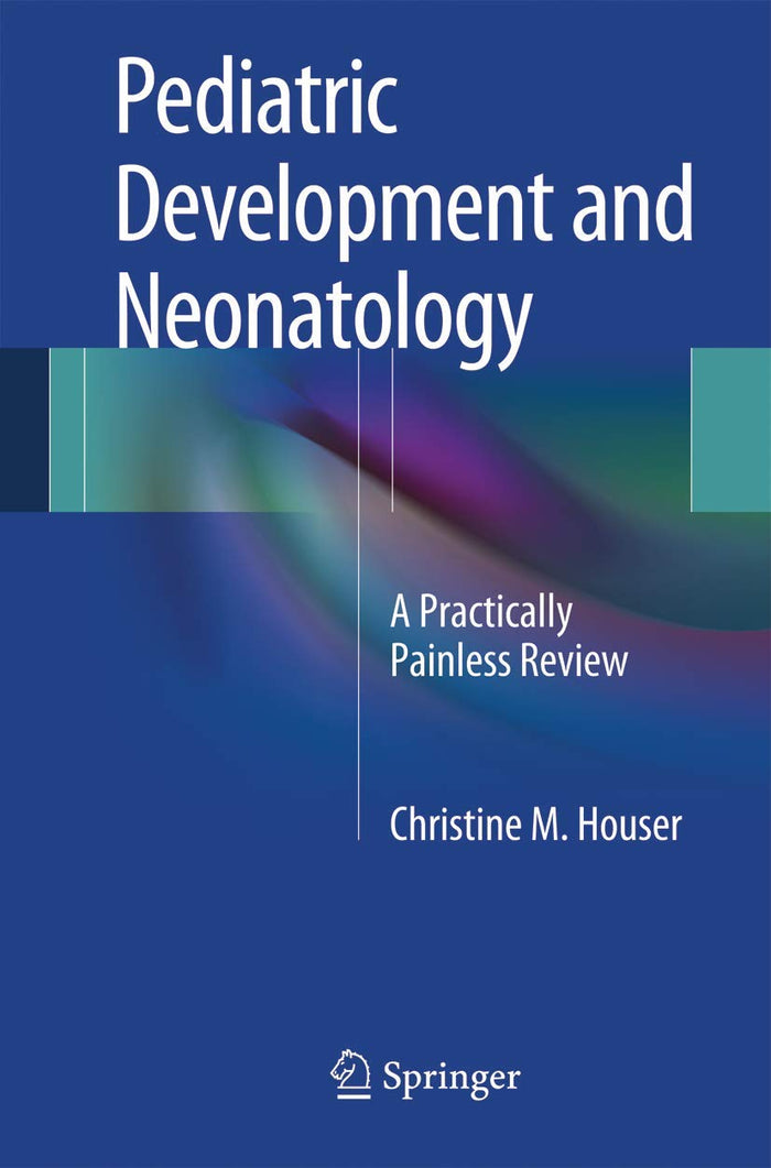 Pediatric Development and Neonatology: A Practically Painless Review