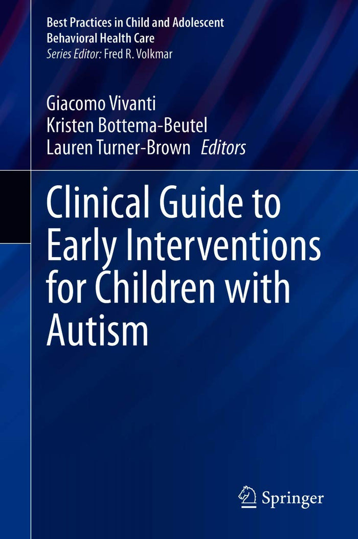 Clinical Guide to Early Interventions for Children with Autism (Best Practices in Child and Adolescent Behavioral Health Care)