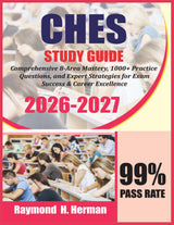 CHES Exam Prep 2026-2027: Comprehensive 8-Area Mastery, 1000+ Practice Questions, and Expert Strategies for Exam Success & Career Excellence