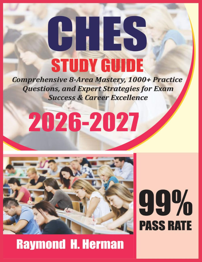 CHES Exam Prep 2026-2027: Comprehensive 8-Area Mastery, 1000+ Practice Questions, and Expert Strategies for Exam Success & Career Excellence
