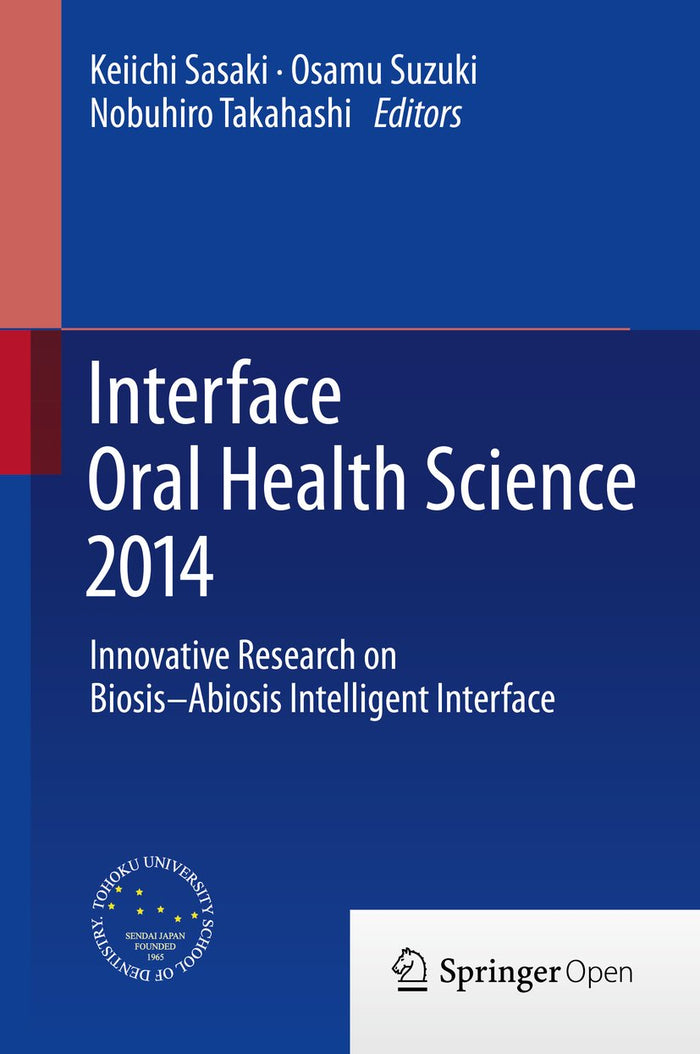 Interface Oral Health Science 2014: Innovative Research on Biosis-Abiosis Intelligent Interface