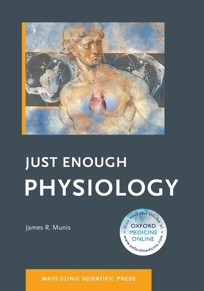 JUST ENOUGH PHYSIOLOGY (Mayo Clinic Scientific Press): 1st Edition