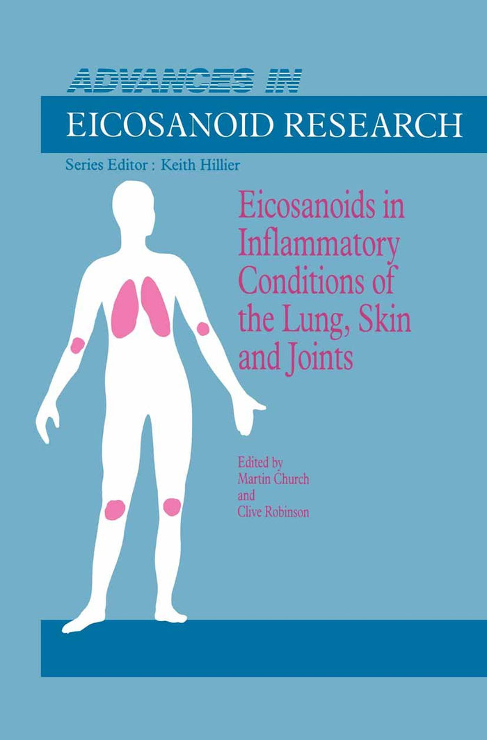 Eicosanoids in Inflammatory Conditions of the Lung, Skin and Joints (Advances in Eicosanoid Research Book 3)