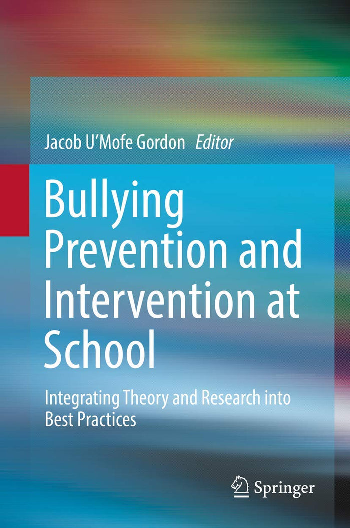 Bullying Prevention and Intervention at School: Integrating Theory and Research into Best Practices