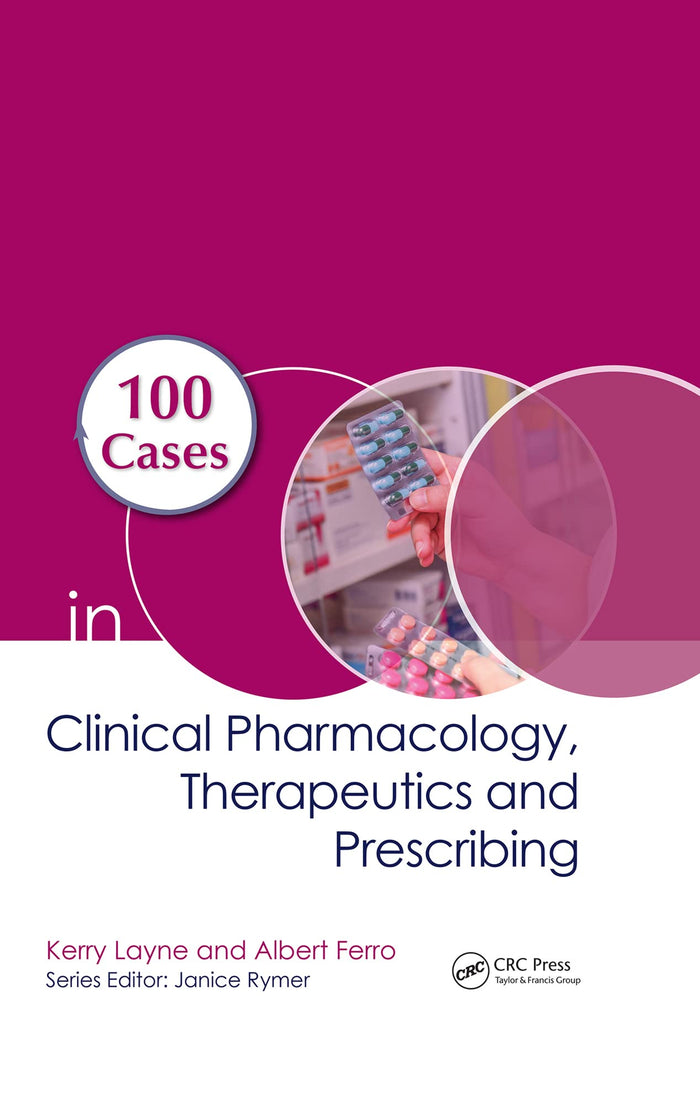 100 Cases in Clinical Pharmacology, Therapeutics and Prescribing: 1st Edition