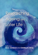 Researching Ageing And Later Life: The Practice of Social Gerontology