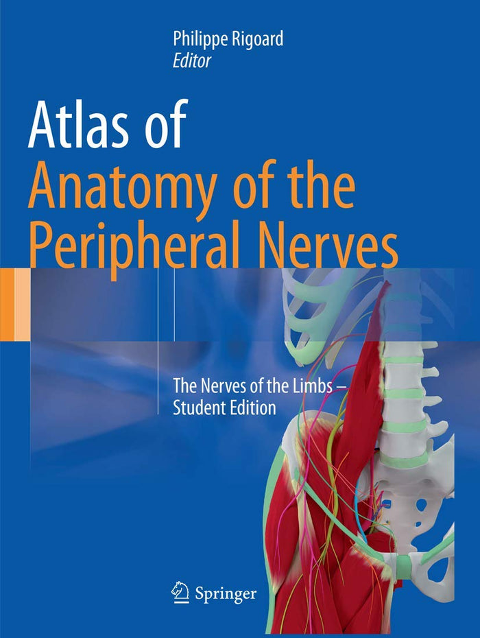 Atlas of Anatomy of the Peripheral Nerves: The Nerves of the Limbs –