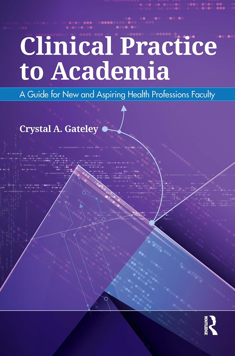 Clinical Practice to Academia: 1st Edition