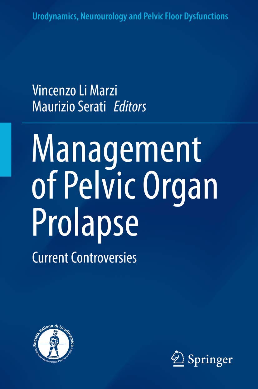 Management of Pelvic Organ Prolapse: Current Controversies (Urodynamics, Neurourology and Pelvic Floor Dysfunctions)