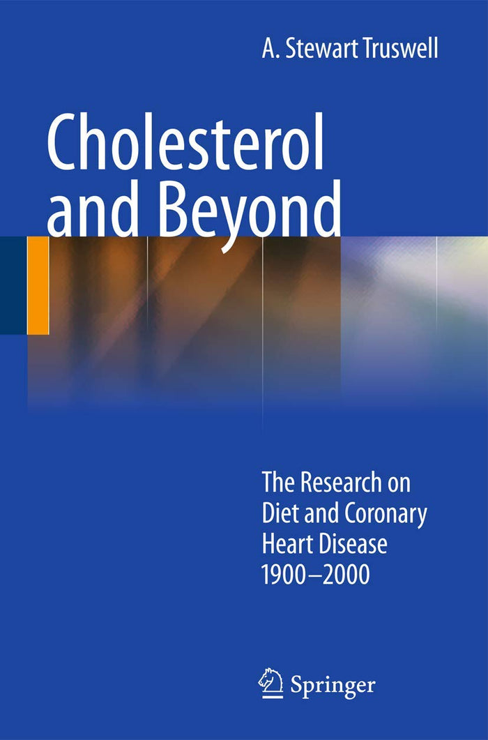 Cholesterol and Beyond: The Research on Diet and Coronary Heart Disease 1900-2000