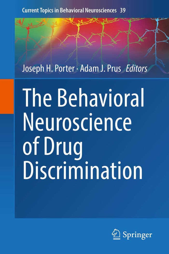 The Behavioral Neuroscience of Drug Discrimination (Current Topics in Behavioral Neurosciences, 39)
