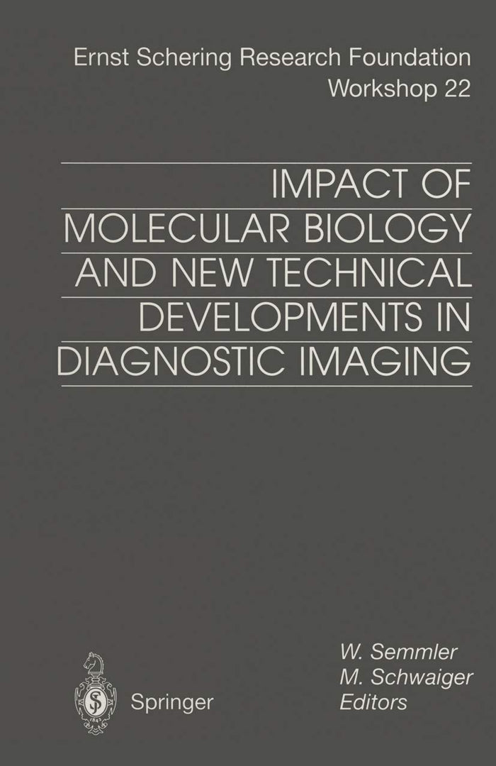 Impact of Molecular Biology and New Technical Developments in Diagnostic Imaging (Ernst Schering Foundation Symposium Proceedings Book 22)
