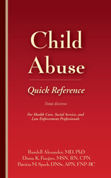 Child Abuse Quick Reference 3e: For Health Care, Social Service, and Law Enforcement Professionals