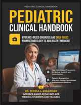 PEDIATRIC CLINICAL HANDBOOK: Evidence-Based Diagnosis, Management, Clinical Decision-Making Across All Body Systems and High-Yield Essentials for... - From Neonatology to Adolescent Medicine
