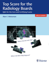Top Score for the Radiology Boards: Q&A for the Core and Certifying Exams