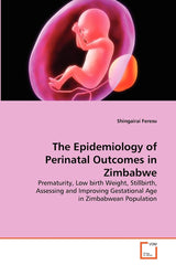 The Epidemiology of Perinatal Outcomes in Zimbabwe: Prematurity, Low birth Weight, Stillbirth, Assessing and Improving Gestational Age in Zimbabwean Population