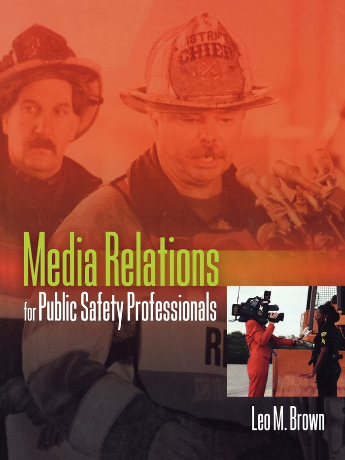 Media Relations for Public Safety Professionals: 1st Edition