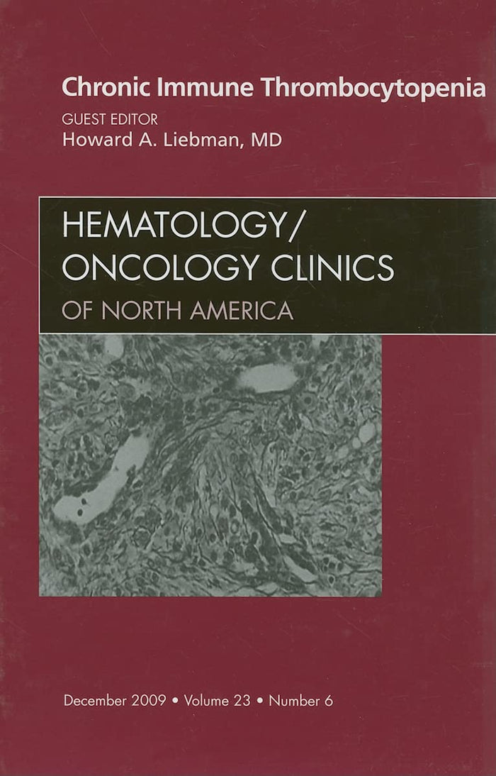Chronic Immune Thrombocytopenia, An Issue of Hematology/Oncology Clinics of North America (Volume 23-6) (The Clinics: Internal Medicine, Volume 23-6)