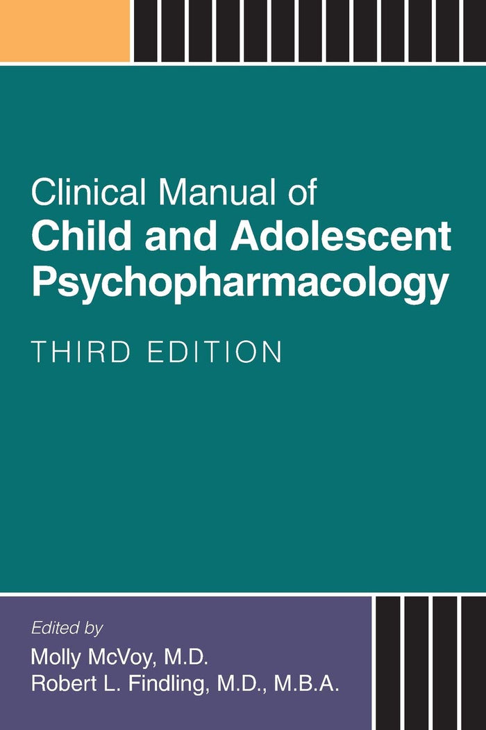 Clinical Manual of Child and Adolescent Psychopharmacology: 3 Revisedrd Edition