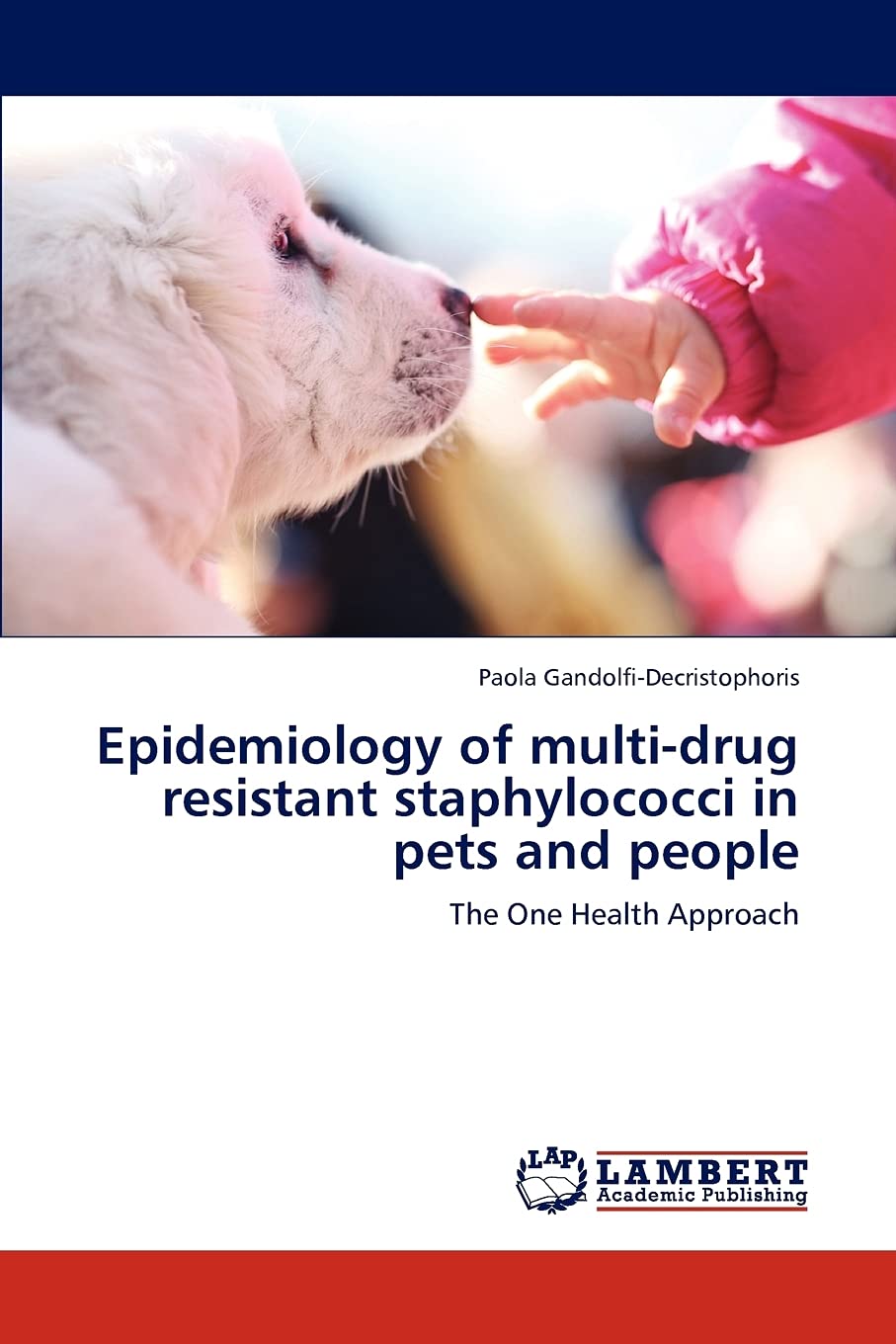 Epidemiology of multi-drug resistant staphylococci in pets and people: The One Health Approach