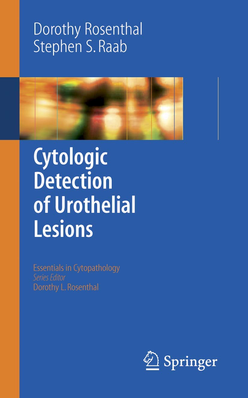 Cytologic Detection of Urothelial Lesions (Essentials in Cytopathology, 2): First Edition